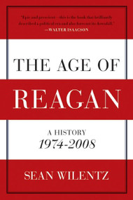 The Age of Reagan (A History, 1974-2008) by Sean Wilentz, 9780060744816