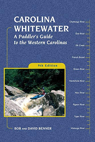 Carolina Whitewater (A Paddler's Guide to the Western Carolinas) by David Benner, Bob Benner, 9780897326179