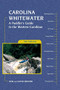 Carolina Whitewater (A Paddler's Guide to the Western Carolinas) by David Benner, Bob Benner, 9780897326179