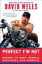 Perfect I'm Not (Boomer on Beer, Brawls, Backaches, and Baseball) by David Wells, Chris Kreski, 9780060748111