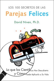 Los 100 Secretos de las Parejas Felices (Lo Que los Cientificos Han Descubierto y Como Puede Aplicarlo a Su Vida) (Spanish Edition) by David Niven, PhD, 9780060748241