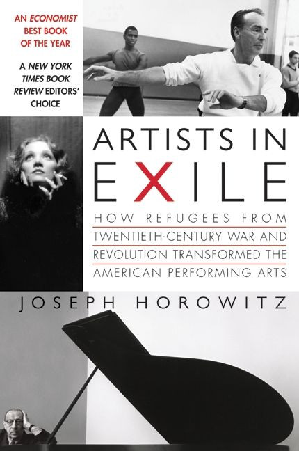 Artists in Exile (How Refugees from Twentieth-Century War and Revolution Transformed the American Performing Arts) by Joseph Horowitz, 9780060748500