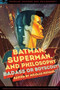 Batman, Superman, and Philosophy (Badass or Boyscout?) by Nicolas Michaud, 9780812699180