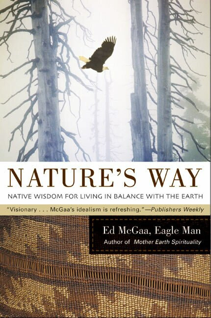 Nature's Way (Native Wisdom for Living in Balance with the Earth) by Ed McGaa, 9780060750480