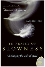 In Praise of Slowness (Challenging the Cult of Speed) by Carl Honore, 9780060750510