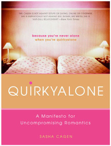 Quirkyalone (A Manifesto for Uncompromising Romantics) by Sasha Cagen, 9780060750619