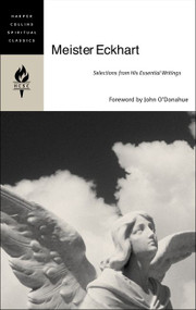 Meister Eckhart (Selections from His Essential Writings) by HarperCollins Spiritual Classics, 9780060750657
