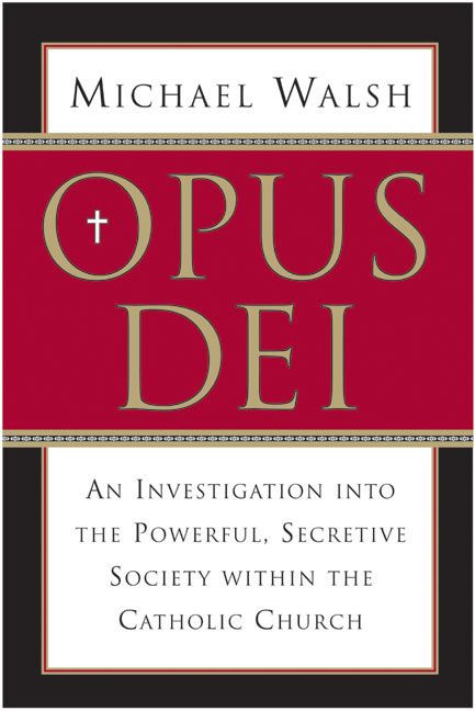 Opus Dei (An Investigation into the Powerful, Secretive Society within the Catholic Church) by Michael Walsh, 9780060750688
