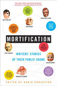 Mortification (Writers' Stories of Their Public Shame) by Robin Robertson, 9780060750923