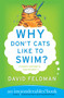 Why Don't Cats Like to Swim? (An Imponderables Book) by David Feldman, 9780060751487