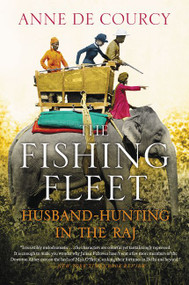 The Fishing Fleet (Husband-Hunting in the Raj) - 9780062290083 by Anne de Courcy, 9780062290083