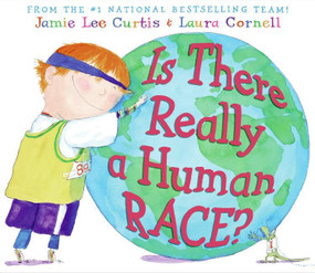 Is There Really a Human Race? by Jamie Lee Curtis, Laura Cornell, 9780060753467