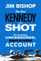 The Day Kennedy Was Shot (An Hour-by-Hour Account of What Really Happened on November 22, 1963) by Jim Bishop, 9780062290595