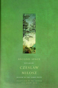 Second Space (New Poems) by Czeslaw Milosz, 9780060755249