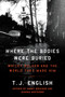 Where the Bodies Were Buried (Whitey Bulger and the World That Made Him) by T. J. English, 9780062290984