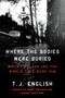 Where the Bodies Were Buried (Whitey Bulger and the World That Made Him) by T. J. English, 9780062290984