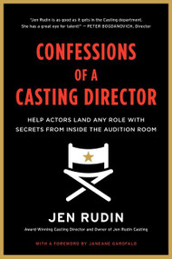 Confessions of a Casting Director (Help Actors Land Any Role with Secrets from Inside the Audition Room) by Jen Rudin, 9780062292094