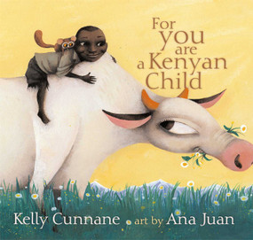 For You Are a Kenyan Child by Kelly Cunnane, Ana Juan, 9780689861949