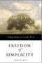 Freedom of Simplicity (Finding Harmony in a Complex World) by Richard J. Foster, 9780060759711