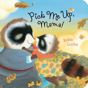 Pick Me Up, Mama! by Robin Luebs, Robin Luebs, 9781481416337