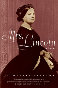 Mrs. Lincoln (A Life) by Catherine Clinton, 9780060760410