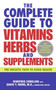 The Complete Guide to Vitamins, Herbs, and Supplements (The Holistic Path to Good Health) by Winifred Conkling, David Y. Wong, M.D., 9780060760663