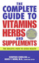 The Complete Guide to Vitamins, Herbs, and Supplements (The Holistic Path to Good Health) by Winifred Conkling, David Y. Wong, M.D., 9780060760663