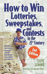 How to Win Lotteries, Sweepstakes, and Contests in the 21st Century - 9781891661426 by Steve LeDoux, 9781891661426