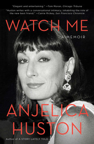 Watch Me (A Memoir) - 9781476760360 by Anjelica Huston, 9781476760360