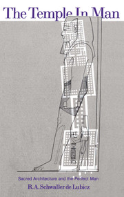 The Temple in Man (Sacred Architecture and the Perfect Man) by R. A. Schwaller de Lubicz, Lucie Lamy, 9780892810215