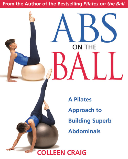 Abs on the Ball (A Pilates Approach to Building Superb Abdominals) by Colleen Craig, 9780892810987