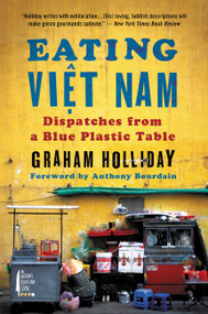 Eating Viet Nam (Dispatches from a Blue Plastic Table) - 9780062293060 by Graham Holliday, 9780062293060