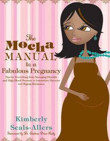 The Mocha Manual to a Fabulous Pregnancy by Kimberly Seals-Allers, 9780060762292