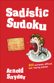 Sadistic Sudoku by Arnold Snyder, 9781580422918