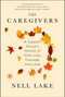 The Caregivers (A Support Group's Stories of Slow Loss, Courage, and Love) - 9781451674156 by Nell Lake, 9781451674156