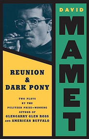 Reunion and Dark Pony by David Mamet, 9780802151711
