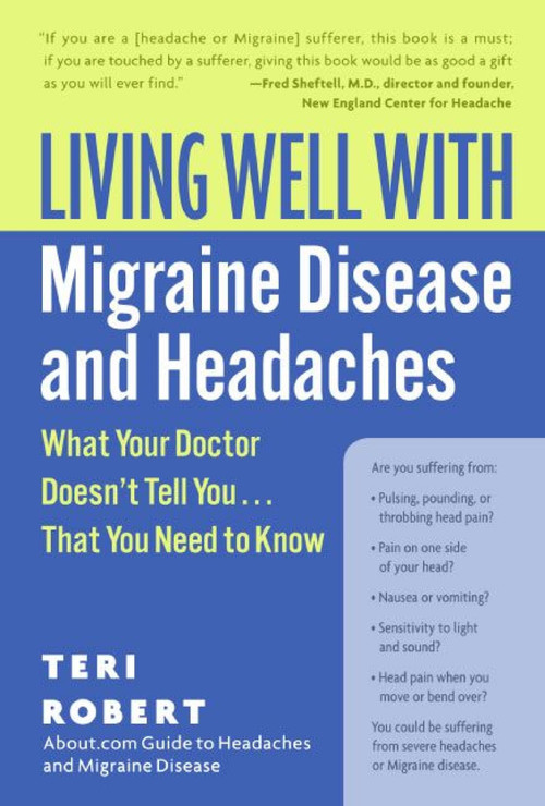 Living Well with Migraine Disease and Headaches (What Your Doctor Doesn't Tell You...That You Need to Know) by Teri Robert, PhD, 9780060766856