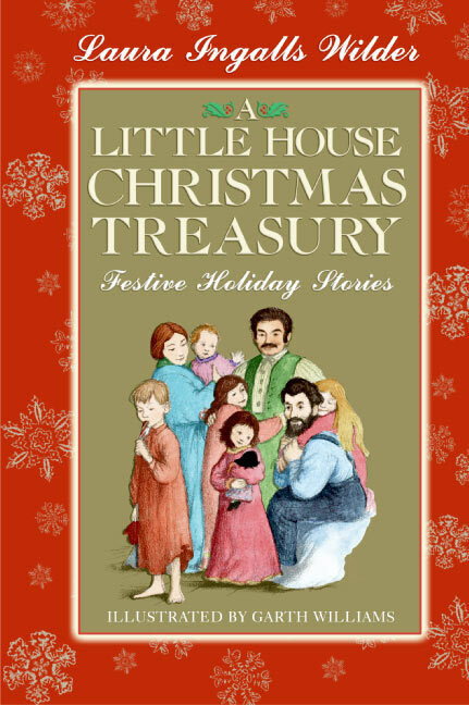 A Little House Christmas Treasury (Festive Holiday Stories) by Laura Ingalls Wilder, Garth Williams, 9780060769185