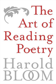 The Art of Reading Poetry (From Chaucer Through Frost) by Harold Bloom, 9780060769666