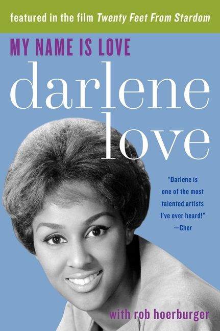 My Name is Love (The Darlene Love Story) by Darlene Love, 9780062295545