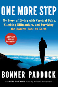 One More Step (My Story of Living with Cerebral Palsy, Climbing Kilimanjaro, and Surviving the Hardest Race on Earth) by Bonner Paddock, Neal Bascomb, 9780062295583