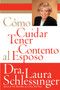 Como Cuidar y Tener Contento al Esposo by Dr. Laura Schlessinger, 9780060773120