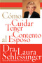 Como Cuidar y Tener Contento al Esposo (Spanish Edition) by Dr. Laura Schlessinger, 9780060773120
