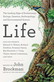 Life (The Leading Edge of Evolutionary Biology, Genetics, Anthropology, and Environmental Science) by John Brockman, 9780062296054