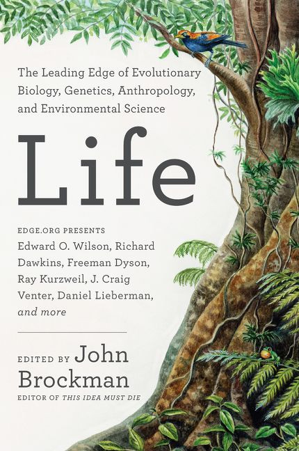 Life (The Leading Edge of Evolutionary Biology, Genetics, Anthropology, and Environmental Science) by John Brockman, 9780062296054