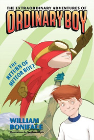 The Extraordinary Adventures of Ordinary Boy, Book 2: The Return of Meteor Boy? by William Boniface, Stephen Gilpin, 9780060774691