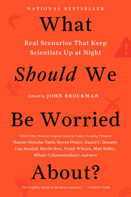 What Should We Be Worried About? (Real Scenarios That Keep Scientists Up at Night) by John Brockman, 9780062296238