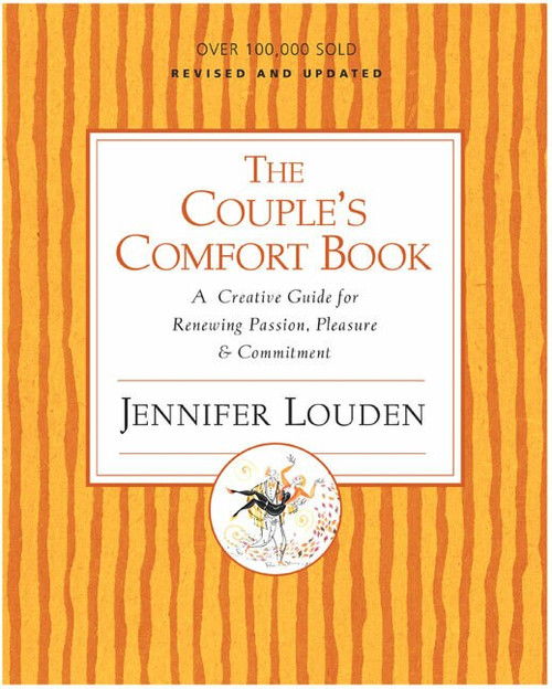 Couple's Comfort Book (A Creative Guide for Renewing Passion, Pleasure and Commitment) by Jennifer Louden, 9780060776695