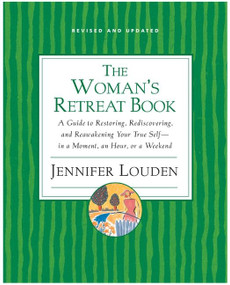 Woman's Retreat Book (A Guide to Restoring, Rediscovering and Reawakening Your True Self --In a Moment, An Hour, Or a Weekend) by Jennifer Louden, 9780060776732