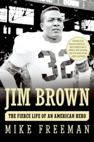 Jim Brown (The Fierce Life of an American Hero) by Mike Freeman, 9780060776831